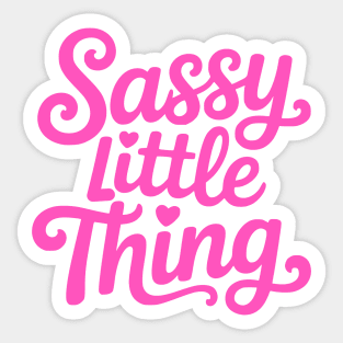 Sassy Little Thing! Sassy Girl gift Sticker